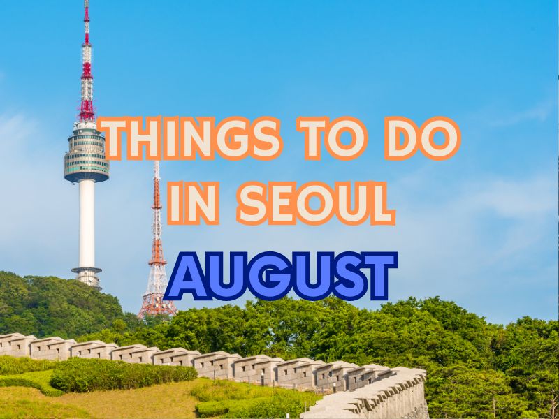 things to do in seoul in august