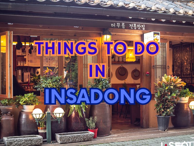 things to do in insadong