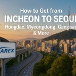 How to Get from Incheon to Hongdae, Myeongdong, Gangnam (and Other Places in Seoul)